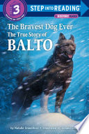 Bravest Dog Ever: The True Story of Balto