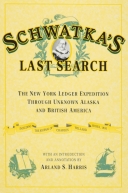 Schwatka's Last Search: The New York Ledger Expedition 2/E