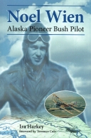 Noel Wien: Alaska Pioneer Bush Pilot