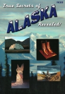 True Secrets of Alaska Revealed!