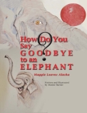 How Do You Say Goodbye to an Elephant?