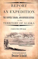 Report of an Expedition to Copper, Tanana, and Koyukuk River