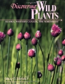 Discovering Wild Plants: Alaska, Western Canada