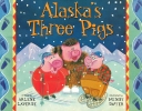 Alaska's Three Pigs