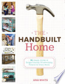 Handbuilt Home : 34 Simple Stylish and Budget-Friendly