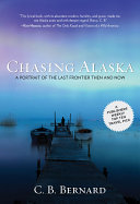 Chasing Alaska:  A Portrait of the Last Frontier