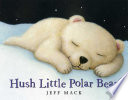 Hush Little Polar Bear