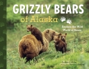 Grizzly Bears of Alaska:  Explore the Wild World of Bears