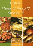 Grill It! Plank It! Wrap It! Smoke It!