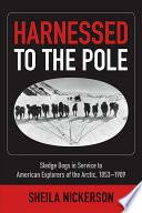 Harnessed to the Pole: Sledge Dogs in Service