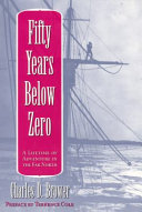 Fifty Years Below Zero: Lifetime of Adventure…