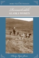 More Than Petticoats: Remarkable Alaska Women