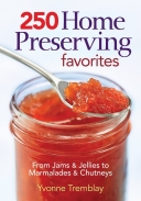 250 Home Preserving Favorites: From Jams and Jellies to Marm