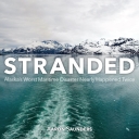 Stranded: Alaska's Worst Maritime Disaster Nearly Happened