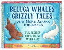 Beluga Whales, Grizzly Tales and More Alaska Kidsnacks