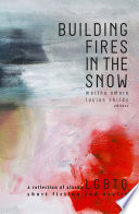 Building Fires in the Snow: A Collection of Alaska Lgbtq