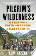 Pilgrim's Wilderness:  A True Story of Faith and Madness