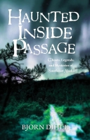 Haunted Inside Passage: Ghosts, Legends, and Mysteries