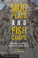 Mudflats and Fish Camps: 800 Miles Around Alaska's Cook Inle