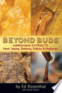 Beyond Buds: Marijuana Extracts--Hash, Vaping, Dabbing and M