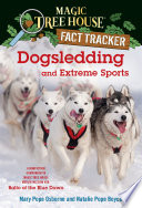 Dogsledding and Extreme Sports:  Magic Tree House #34