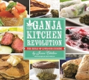 Ganja Kitchen Revolution: The Bible of Cannabis Cuisine