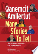 Many Stories to Tell / Qanemcit Amllertut: Tales of Humans