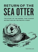 Return of the Sea Otter: The Story of the Animal that Evaded