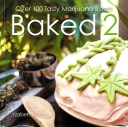 Baked 2: Over 100 Tasty Marijuana Treats