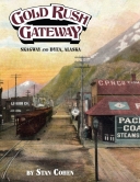 Gold Rush Gateway: Skagway & Dyea, Alaska