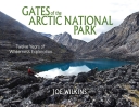 Gates of the Arctic National Park: Twelve Years of Wildernes