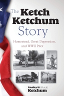 Ketch Ketchum Story: Homestead, Great Depression and WWII