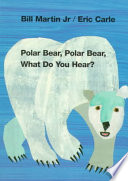 Polar Bear, Polar Bear, What Do You Hear?