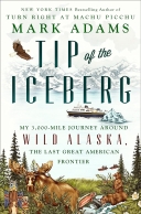 Tip of the Iceberg: My 3,000-Mile Journey Around Wild Alaska