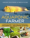 Aquaponic Farmer: A Complete Guide to Building and Operating