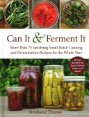 Can It & Ferment It: More Than 75 Satisfying Small-Batch