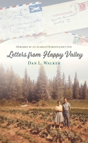 Letters from Happy Valley: Memories of an Alaska Homesteader