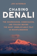 Chasing Denali: The Sourdoughs, Cheechakos, and Frauds