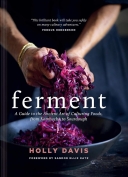 Ferment: A Guide to the Ancient Art of Culturing