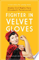 Fighter in Velvet Gloves: Alaska Civil Rights Hero Elizabeth