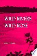 Wild Rivers, Wild Rose