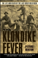 Klondike Fever: Life and Death of the Last Great Gold Rush