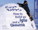 How to Build an Iglu & a Qamutiik: Inuit Tools