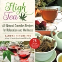 High Tea: All-Natural Cannabis Recipes for Relaxation