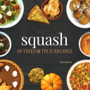 Squash: 50 Tried and True Recipes