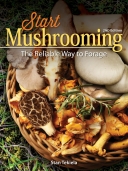 Start Mushrooming: The Reliable Way to Forage REV 2/E