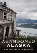 Abandoned Alaska: Copper, Gold and Rust