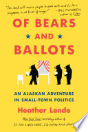 Of Bears and Ballots: An Alaskan Adventure in Small-Town Pol