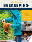 First Time Beekeeping: An Absolute Beginner's Guide