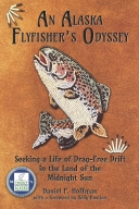 Alaska Flyfisher's Odyssey:  Seeking a Life of Drag-Free